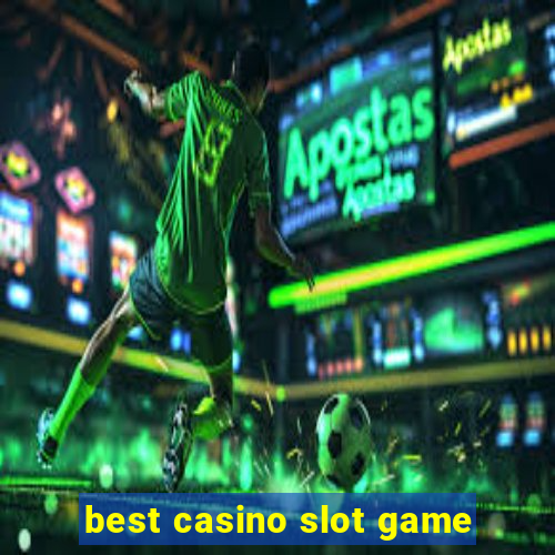 best casino slot game