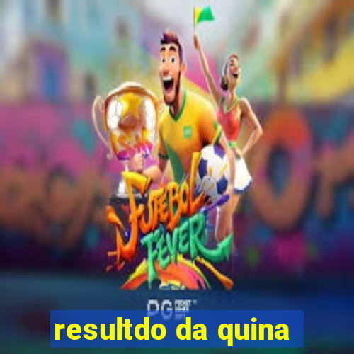 resultdo da quina