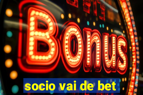 socio vai de bet