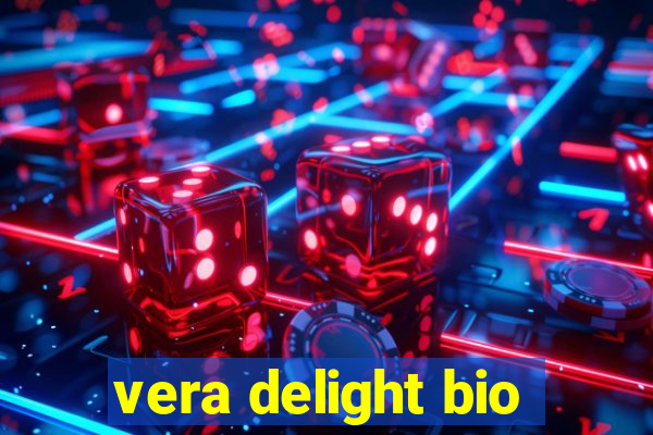 vera delight bio