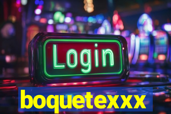 boquetexxx