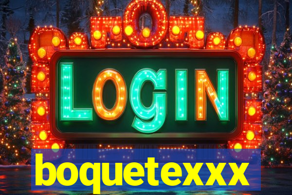 boquetexxx