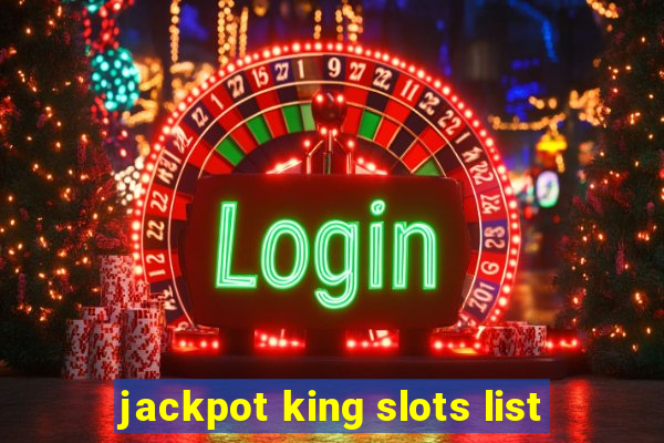 jackpot king slots list