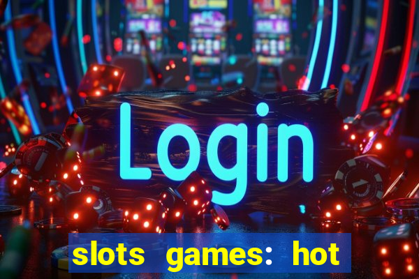 slots games: hot vegas casino