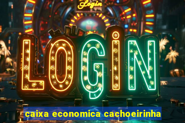 caixa economica cachoeirinha