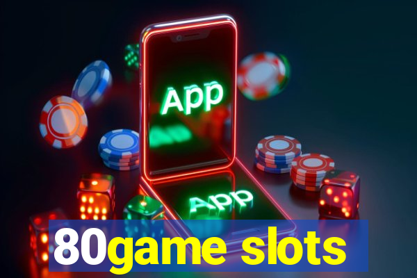 80game slots