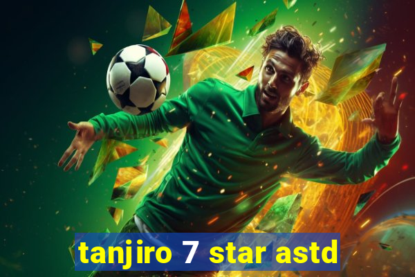 tanjiro 7 star astd