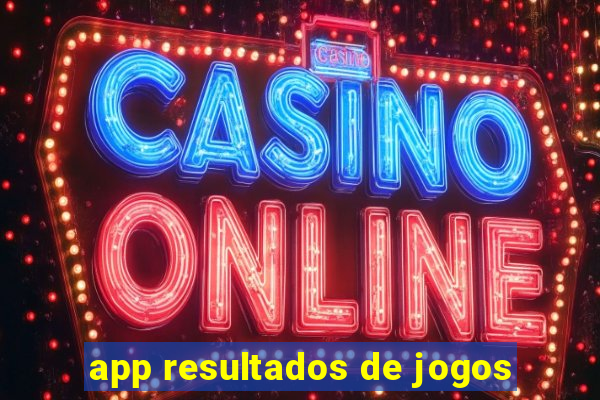 app resultados de jogos