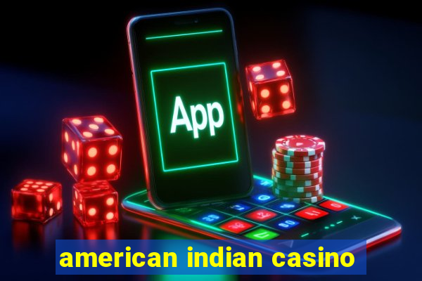 american indian casino