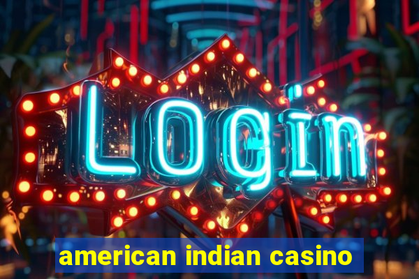 american indian casino