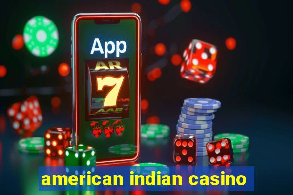 american indian casino