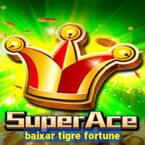 baixar tigre fortune