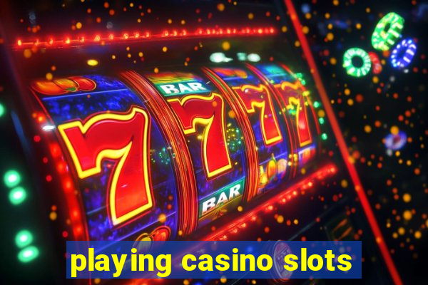 playing casino slots