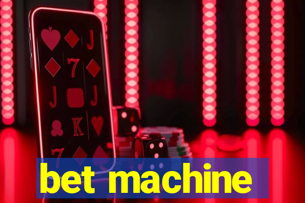 bet machine