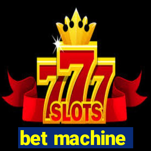 bet machine