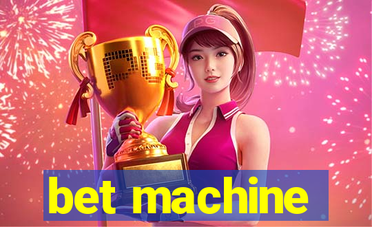 bet machine