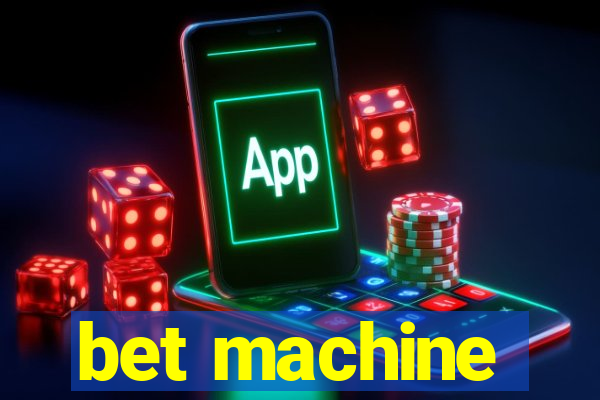 bet machine