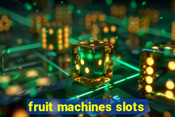 fruit machines slots