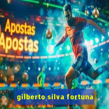 gilberto silva fortuna