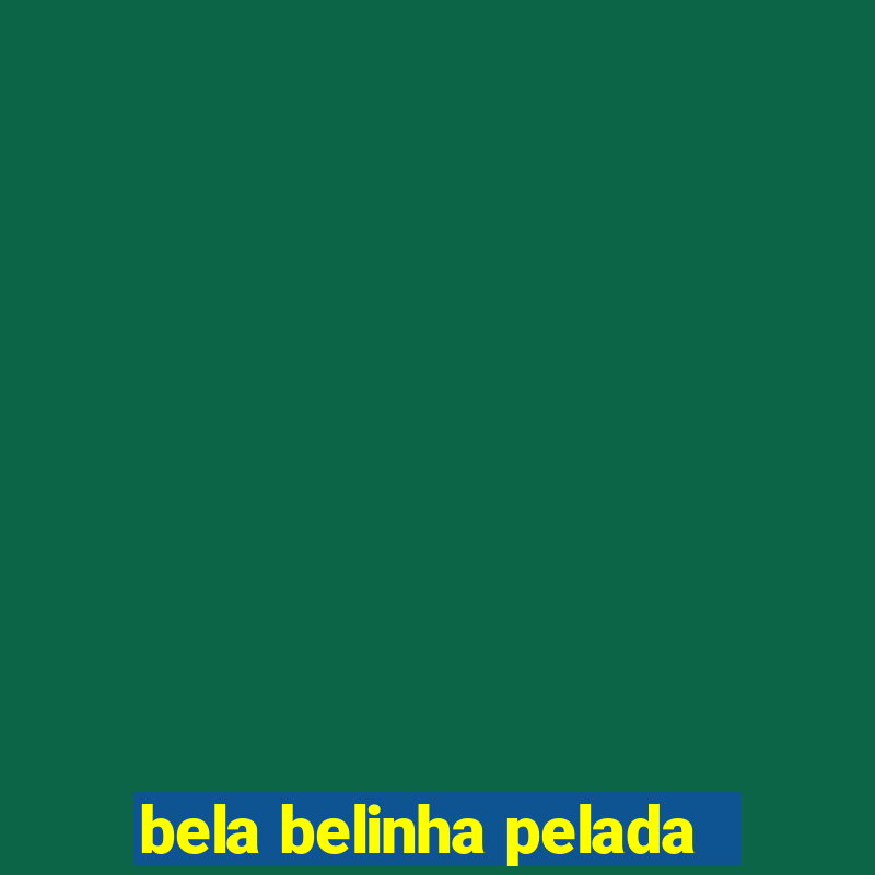 bela belinha pelada