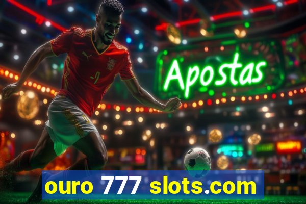 ouro 777 slots.com