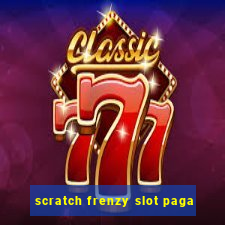 scratch frenzy slot paga