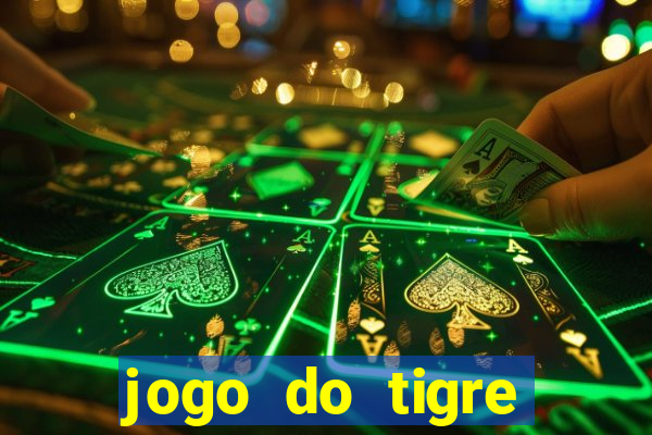 jogo do tigre ganhar dinheiro