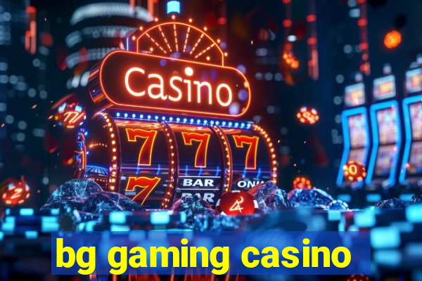 bg gaming casino