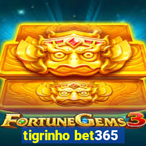 tigrinho bet365