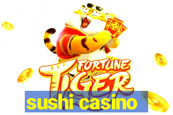 sushi casino