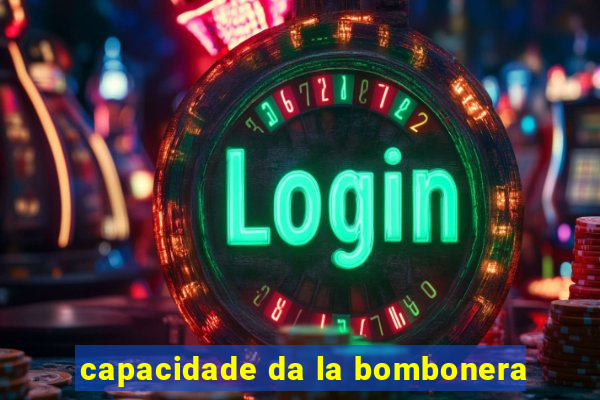 capacidade da la bombonera