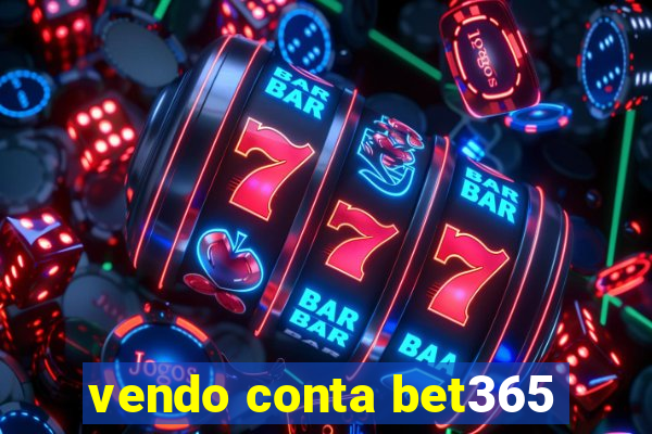 vendo conta bet365