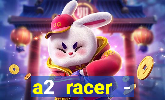 a2 racer - riscando o asfalto assistir