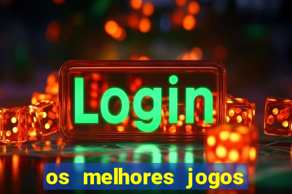 os melhores jogos de apostas