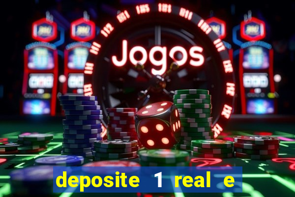 deposite 1 real e ganhe b?nus