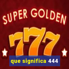 que significa 444