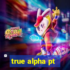 true alpha pt