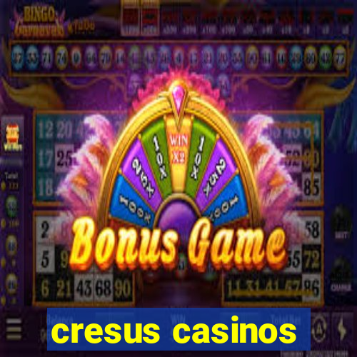 cresus casinos