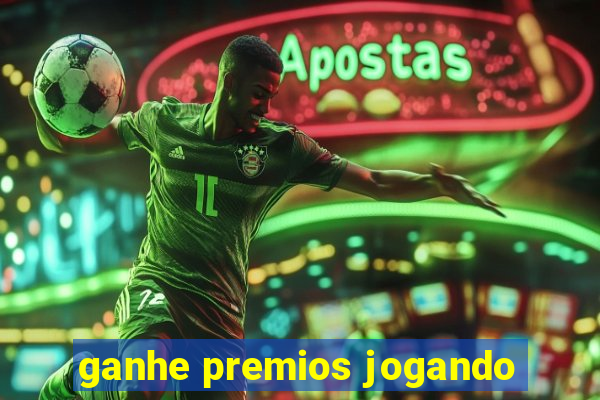 ganhe premios jogando