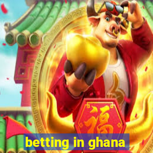 betting in ghana