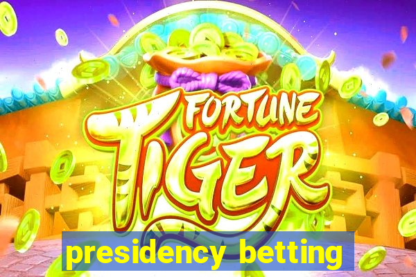 presidency betting