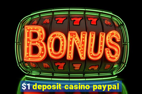 $1 deposit casino paypal