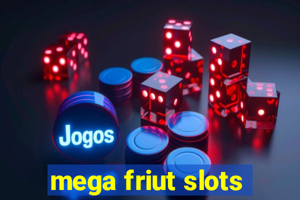 mega friut slots