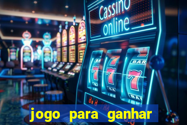 jogo para ganhar dinheiro de gra?a