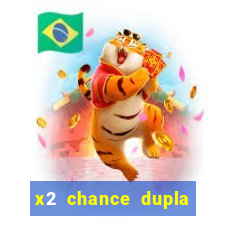 x2 chance dupla como funciona