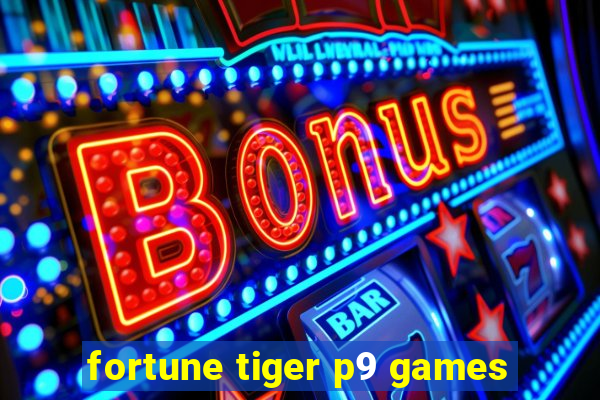 fortune tiger p9 games