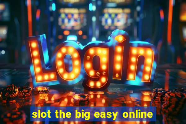 slot the big easy online