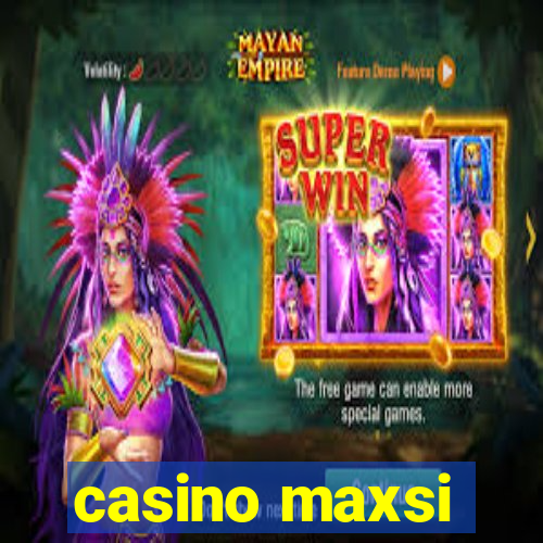 casino maxsi