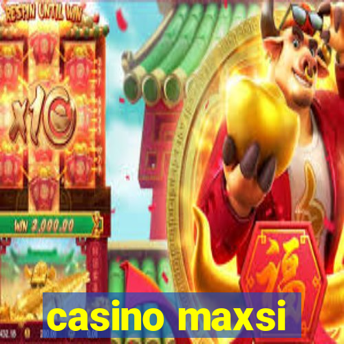 casino maxsi