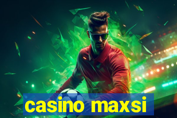 casino maxsi